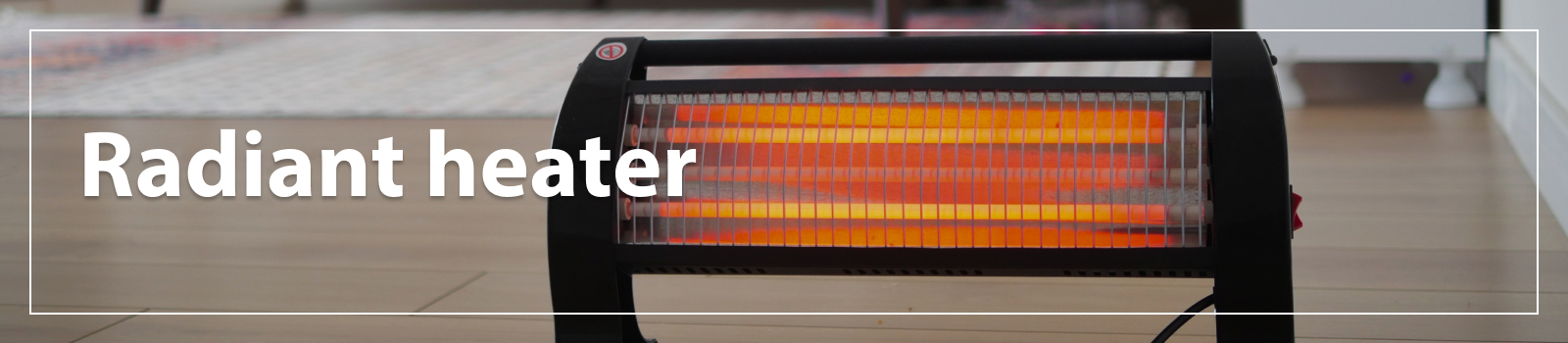 Radiant Heater